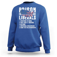 Prison Is Perfect For Liberals Sweatshirt Anti Liberal Quote