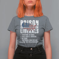 Prison Is Perfect For Liberals T Shirt For Women Anti Liberal Quote