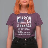 Prison Is Perfect For Liberals T Shirt For Women Anti Liberal Quote