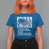Prison Is Perfect For Liberals T Shirt For Women Anti Liberal Quote