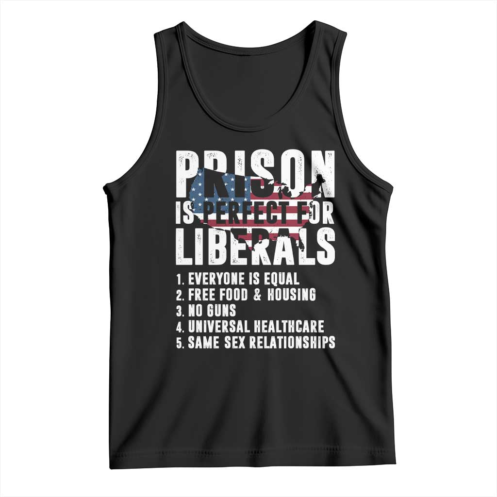 Prison Is Perfect For Liberals Tank Top Anti Liberal Quote