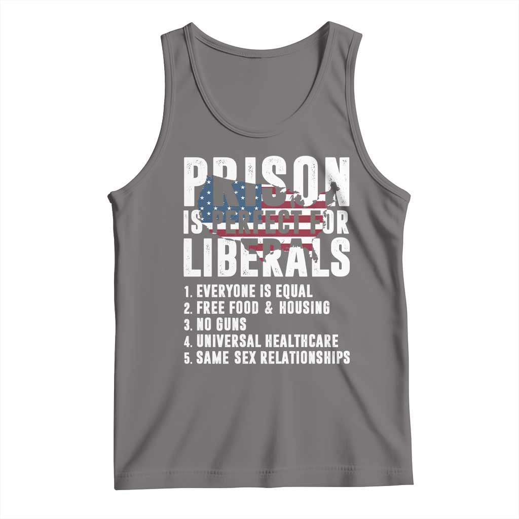 Prison Is Perfect For Liberals Tank Top Anti Liberal Quote
