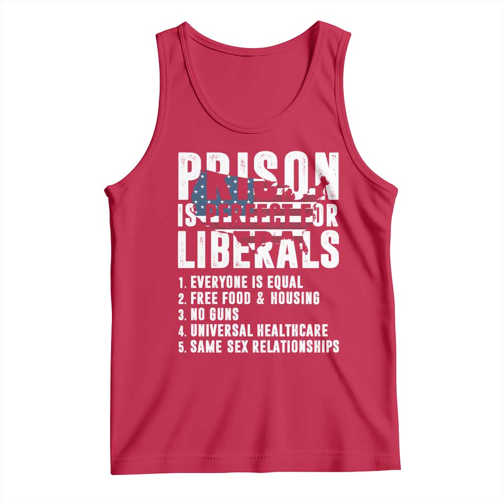 Prison Is Perfect For Liberals Tank Top Anti Liberal Quote