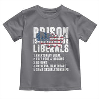Prison Is Perfect For Liberals Toddler T Shirt Anti Liberal Quote