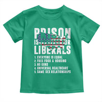 Prison Is Perfect For Liberals Toddler T Shirt Anti Liberal Quote