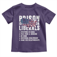 Prison Is Perfect For Liberals Toddler T Shirt Anti Liberal Quote