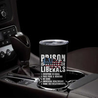Prison Is Perfect For Liberals Tumbler Cup Anti Liberal Quote