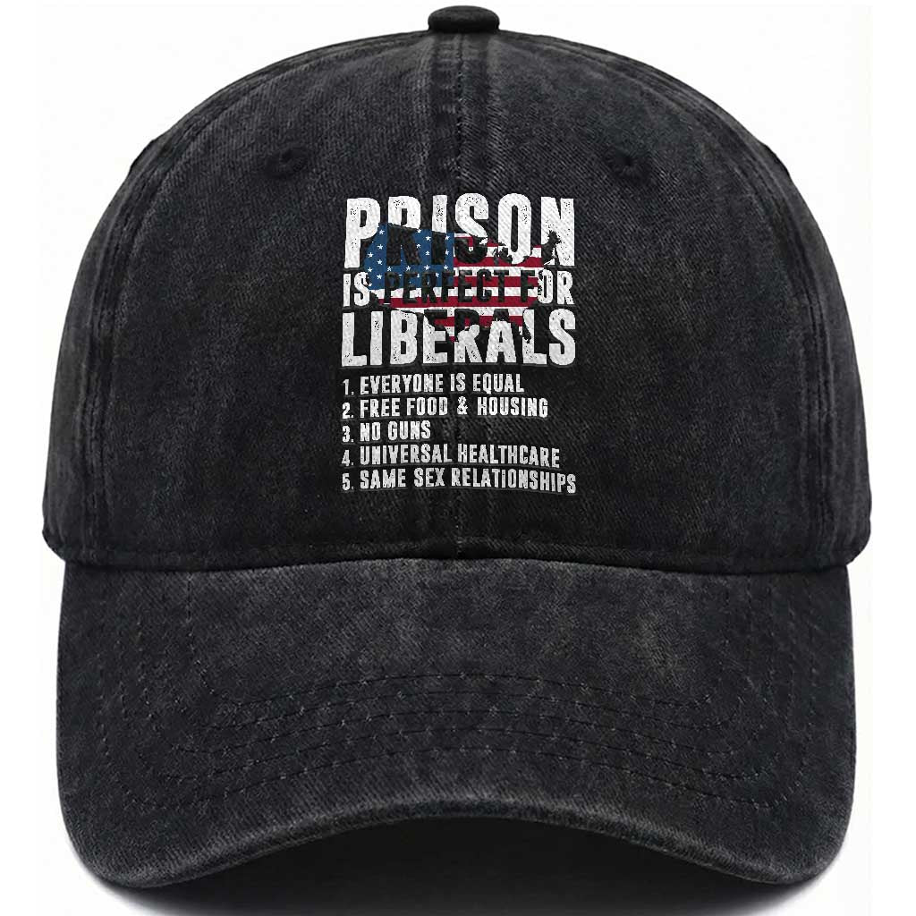 Prison Is Perfect For Liberals Washed Cotton Baseball Cap Anti Liberal Quote