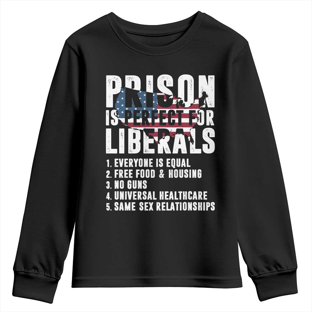 Prison Is Perfect For Liberals Youth Sweatshirt Anti Liberal Quote
