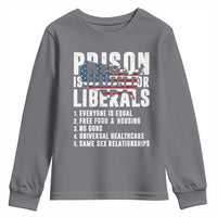 Prison Is Perfect For Liberals Youth Sweatshirt Anti Liberal Quote