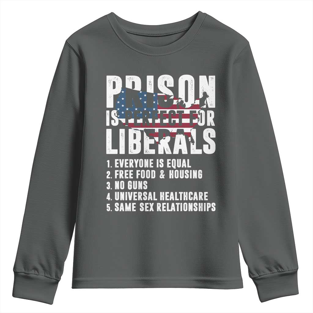 Prison Is Perfect For Liberals Youth Sweatshirt Anti Liberal Quote