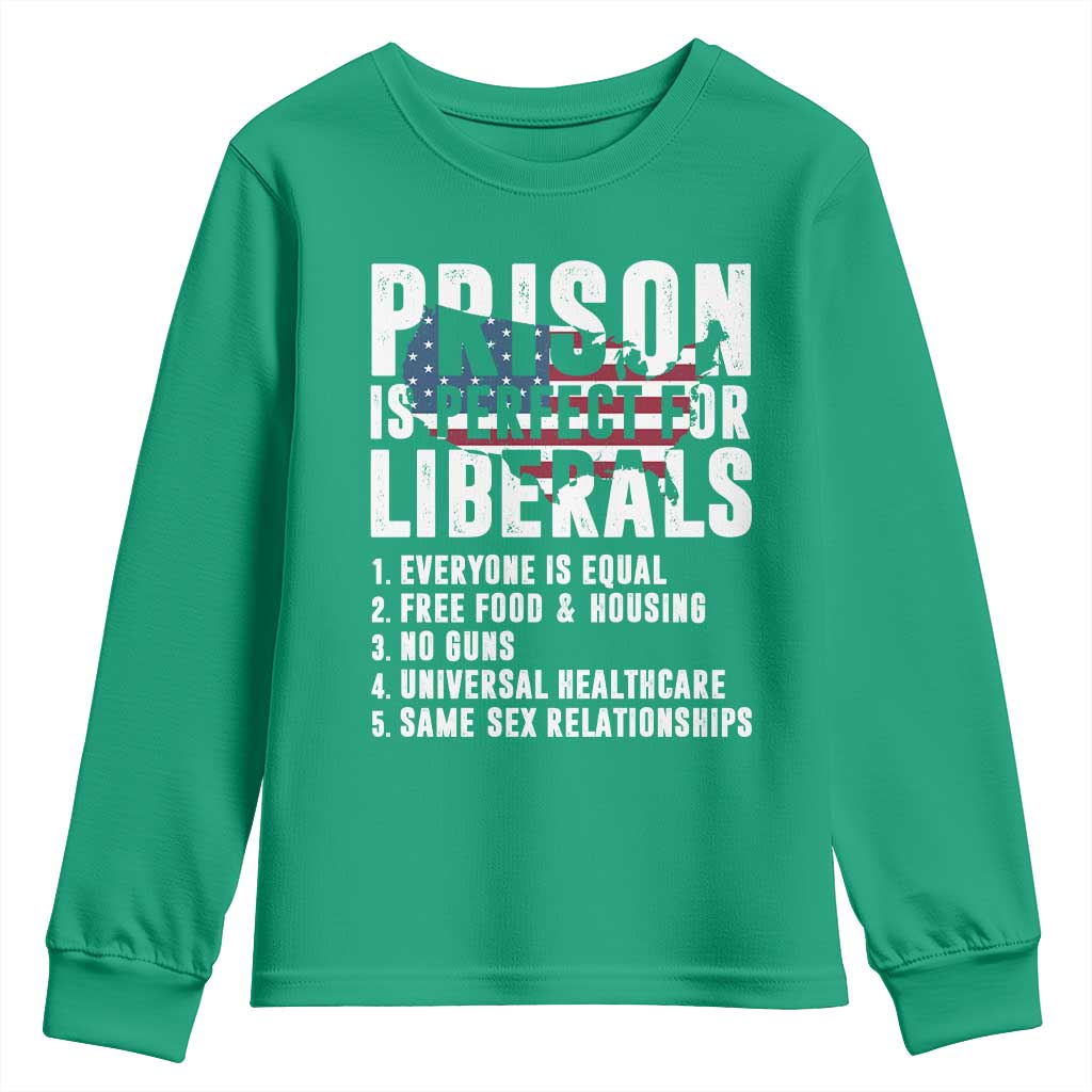 Prison Is Perfect For Liberals Youth Sweatshirt Anti Liberal Quote