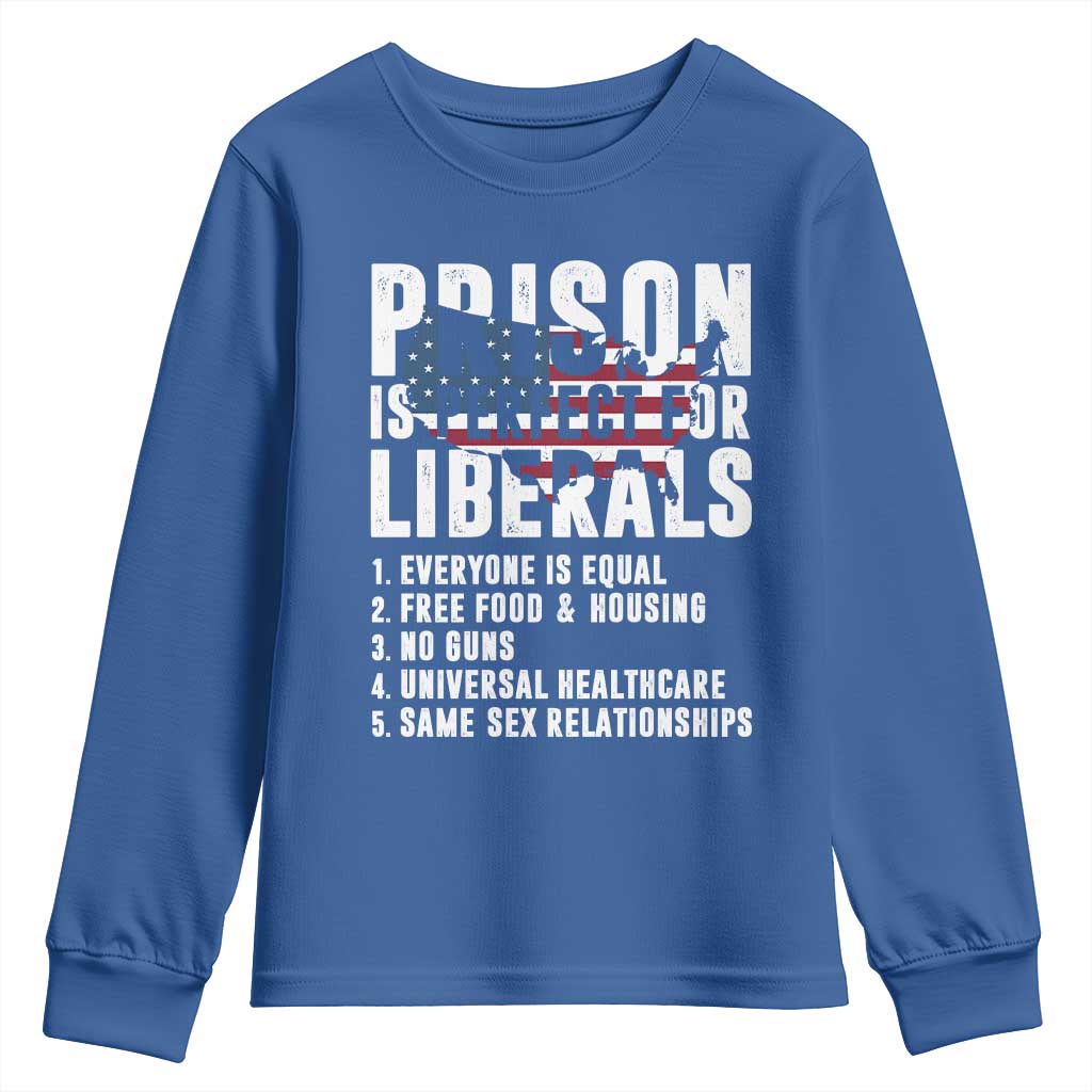 Prison Is Perfect For Liberals Youth Sweatshirt Anti Liberal Quote