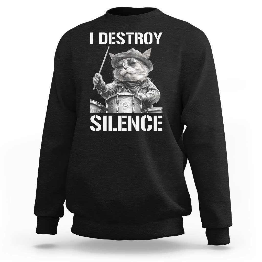 Funny Cat Rock Band Drummer Sweatshirt I Destroy Silence - Wonder Print Shop
