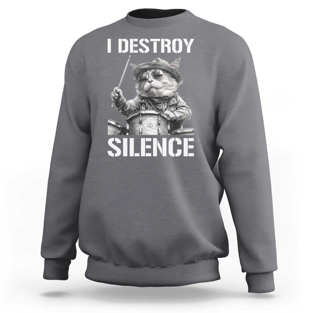 Funny Cat Rock Band Drummer Sweatshirt I Destroy Silence - Wonder Print Shop