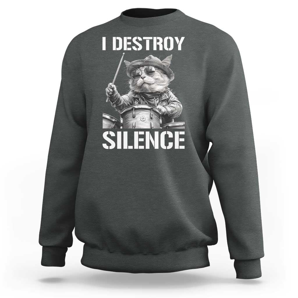 Funny Cat Rock Band Drummer Sweatshirt I Destroy Silence - Wonder Print Shop