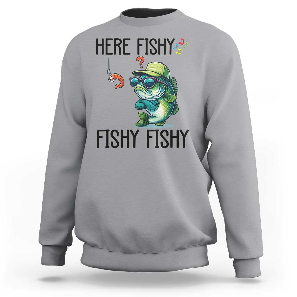 Funny Bass Fish Sweatshirt Here Fishy Fishy Fisherman Fishing Lover - Wonder Print Shop