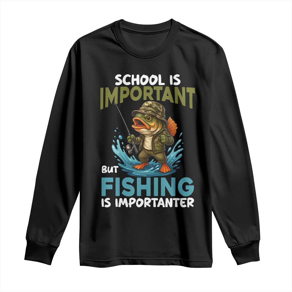 School Is Important But Fishing Is Important Long Sleeve Shirt Funny Bass Fishing - Wonder Print Shop
