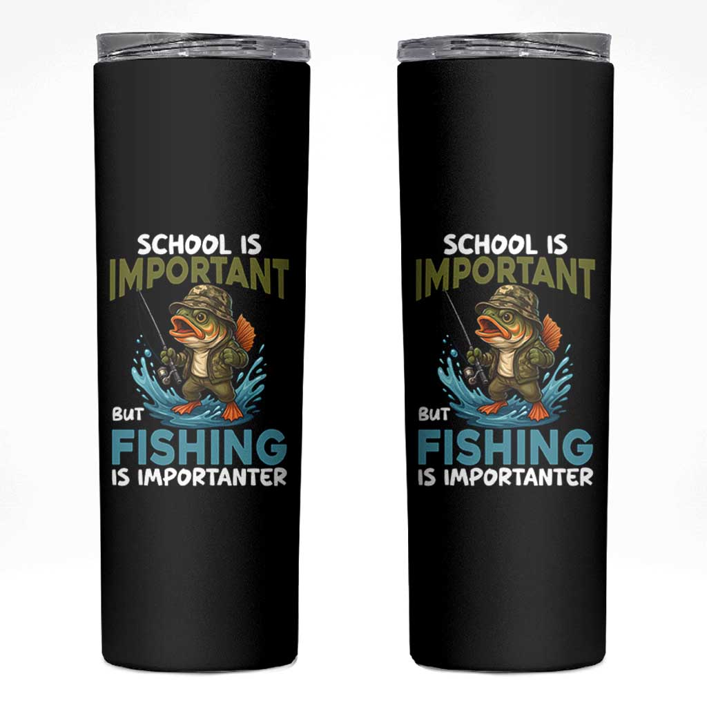 School Is Important But Fishing Is Important Skinny Tumbler Funny Bass Fishing