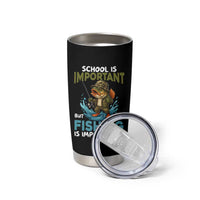 School Is Important But Fishing Is Important Tumbler Cup Funny Bass Fishing