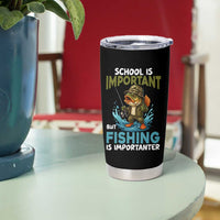 School Is Important But Fishing Is Important Tumbler Cup Funny Bass Fishing