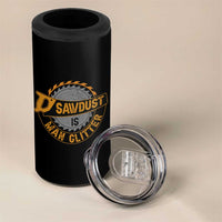Funny Carpenter Woodworking 4 in 1 Can Cooler Tumbler Sawdust is Man Glitter - Wonder Print Shop