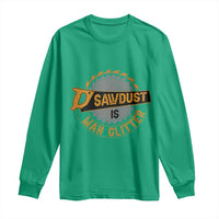 Funny Carpenter Woodworking Long Sleeve Shirt Sawdust is Man Glitter - Wonder Print Shop