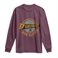 Funny Carpenter Woodworking Long Sleeve Shirt Sawdust is Man Glitter - Wonder Print Shop