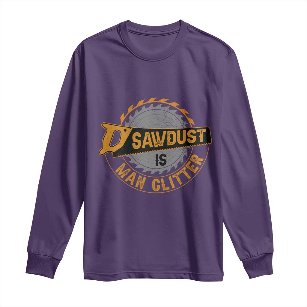 Funny Carpenter Woodworking Long Sleeve Shirt Sawdust is Man Glitter - Wonder Print Shop