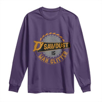 Funny Carpenter Woodworking Long Sleeve Shirt Sawdust is Man Glitter - Wonder Print Shop