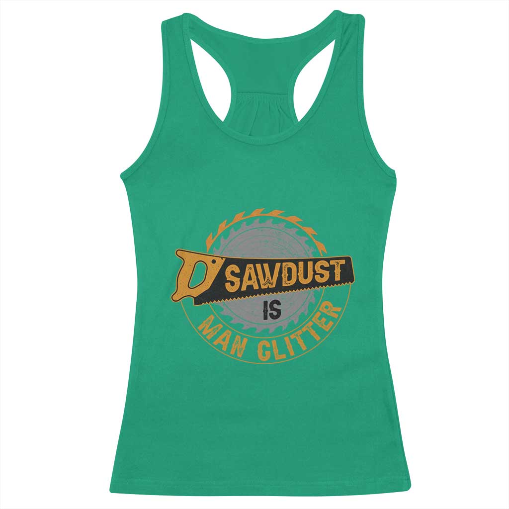 Funny Carpenter Woodworking Racerback Tank Top Sawdust is Man Glitter - Wonder Print Shop