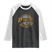 Funny Carpenter Woodworking Raglan Shirt Sawdust is Man Glitter - Wonder Print Shop