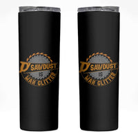 Funny Carpenter Woodworking Skinny Tumbler Sawdust is Man Glitter - Wonder Print Shop