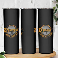 Funny Carpenter Woodworking Skinny Tumbler Sawdust is Man Glitter - Wonder Print Shop