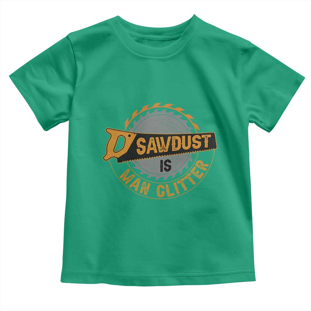 Funny Carpenter Woodworking Toddler T Shirt Sawdust is Man Glitter - Wonder Print Shop