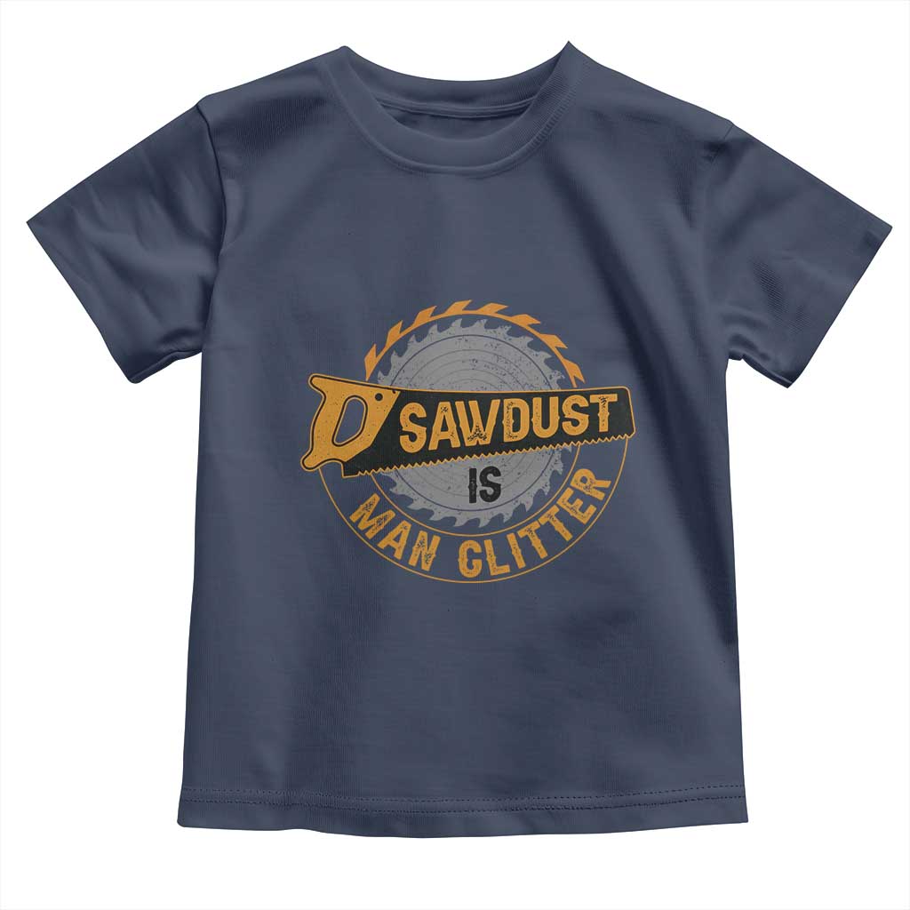 Funny Carpenter Woodworking Toddler T Shirt Sawdust is Man Glitter - Wonder Print Shop