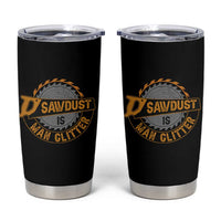 Funny Carpenter Woodworking Tumbler Cup Sawdust is Man Glitter - Wonder Print Shop