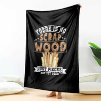 Funny Carpenter Woodworking Throw Blanket There Is Scrap Wood Just Pieces Not Yet Used - Wonder Print Shop