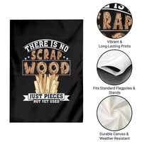 Funny Carpenter Woodworking Garden Flag There Is Scrap Wood Just Pieces Not Yet Used - Wonder Print Shop