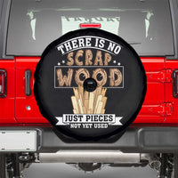 Funny Carpenter Woodworking Spare Tire Cover There Is Scrap Wood Just Pieces Not Yet Used - Wonder Print Shop