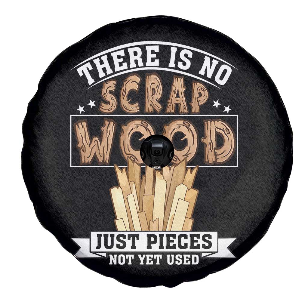 Funny Carpenter Woodworking Spare Tire Cover There Is Scrap Wood Just Pieces Not Yet Used - Wonder Print Shop
