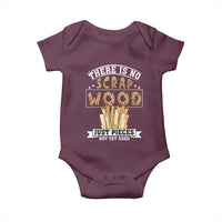 Funny Carpenter Woodworking Baby Onesie There Is Scrap Wood Just Pieces Not Yet Used - Wonder Print Shop