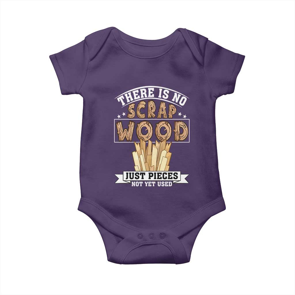 Funny Carpenter Woodworking Baby Onesie There Is Scrap Wood Just Pieces Not Yet Used - Wonder Print Shop