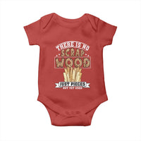 Funny Carpenter Woodworking Baby Onesie There Is Scrap Wood Just Pieces Not Yet Used - Wonder Print Shop