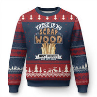 Funny Carpenter Woodworking Ugly Christmas Sweater There Is Scrap Wood Just Pieces Not Yet Used - Wonder Print Shop