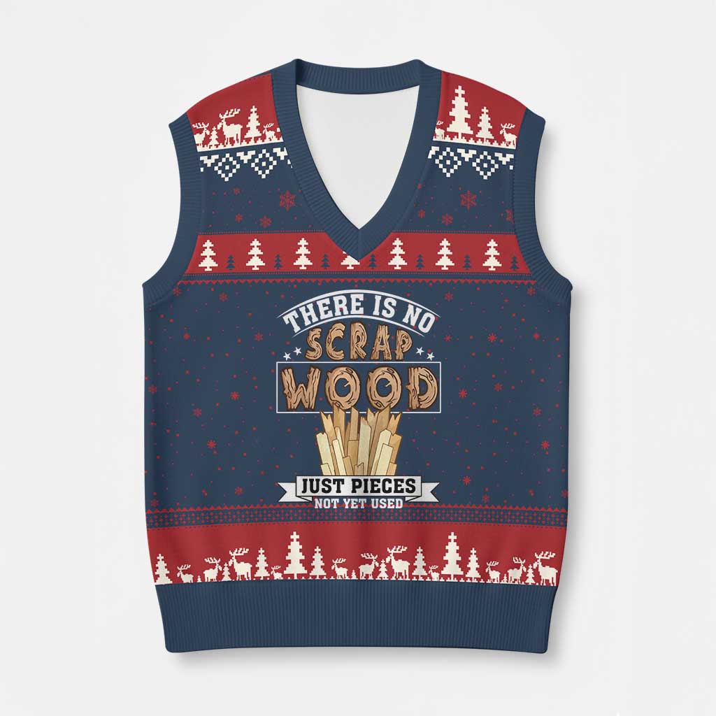 Funny Carpenter Woodworking V-Neck Knit Sweater Vest There Is Scrap Wood Just Pieces Not Yet Used - Wonder Print Shop