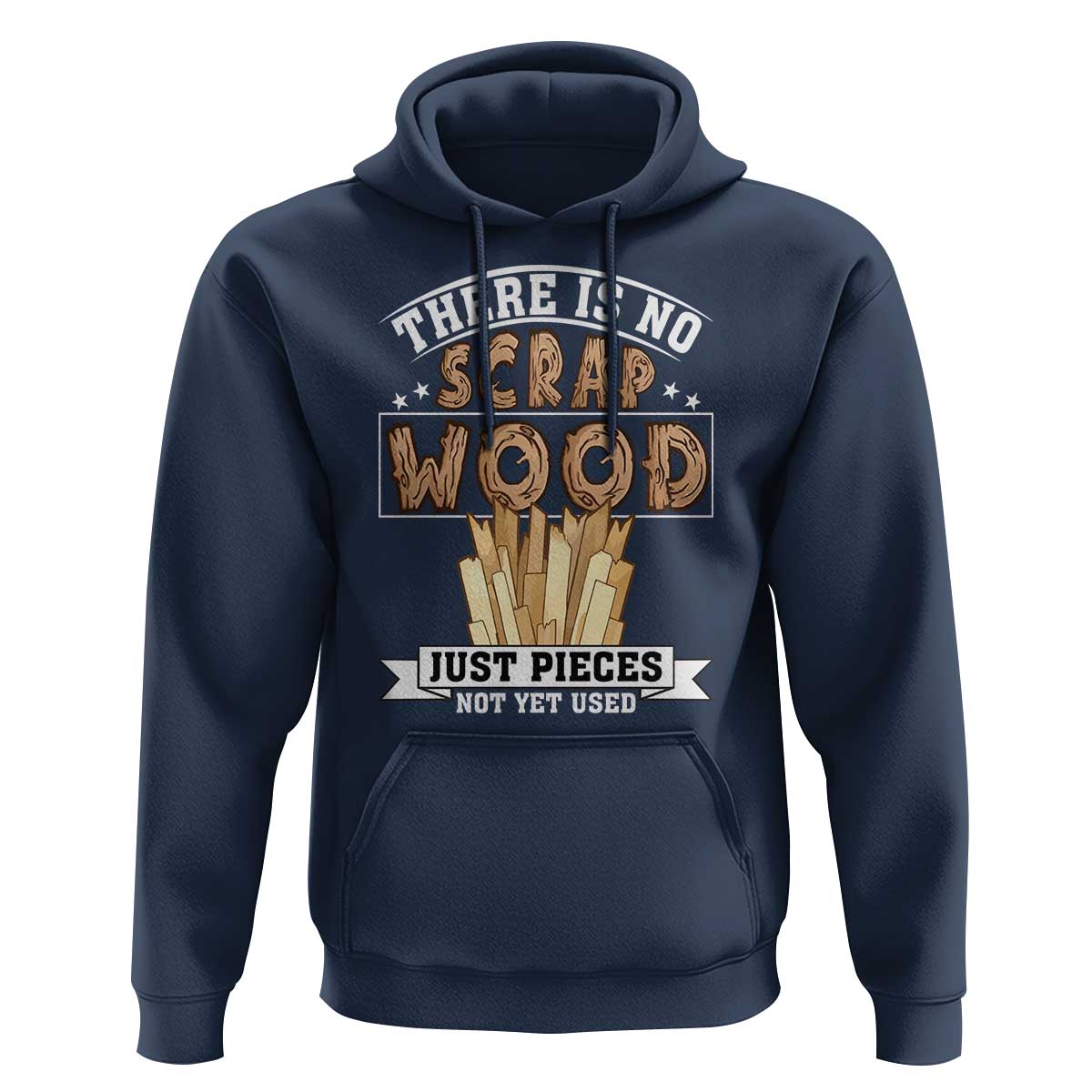 Funny Carpenter Woodworking Hoodie There Is Scrap Wood Just Pieces Not Yet Used - undefined