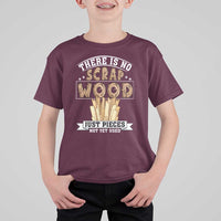 Funny Carpenter Woodworking T Shirt For Kid There Is Scrap Wood Just Pieces Not Yet Used - Wonder Print Shop