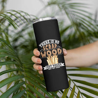 Funny Carpenter Woodworking Skinny Tumbler There Is Scrap Wood Just Pieces Not Yet Used - Wonder Print Shop