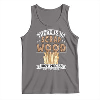 Funny Carpenter Woodworking Tank Top There Is Scrap Wood Just Pieces Not Yet Used - Wonder Print Shop